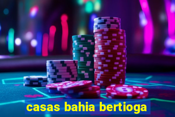 casas bahia bertioga